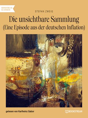 cover image of Die unsichtbare Sammlung--Eine Episode aus der deutschen Inflation